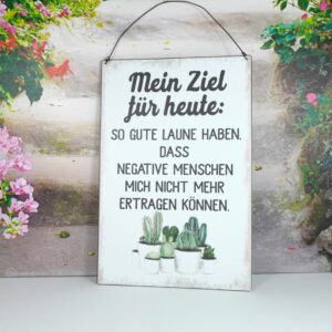 Deko Blechschild Mein Ziel für heute So Gute laune Haben Dass Negative Menschen Mich Nicht mehr Ertragen können.