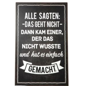 Deko Blechschild Aufhänger Alle sagten Das geht nicht, dann kam einer, der das nicht wusste und hat es einfach gemacht
