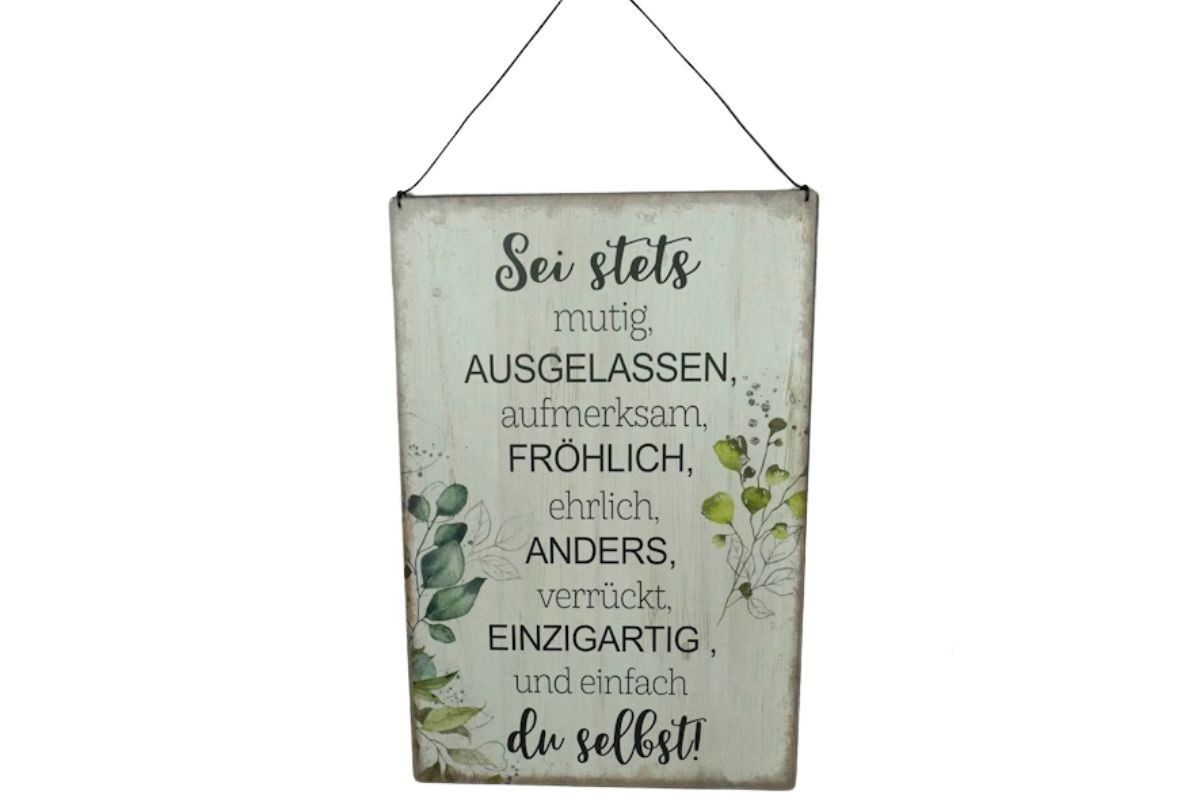 Deko Blechschild Aufhänger Sei stets mutig, Ausgelassen, aufmerksam, Fröhlich, ehrlich, Anders, verrückt, Einzigartig, und einfach du selbst!