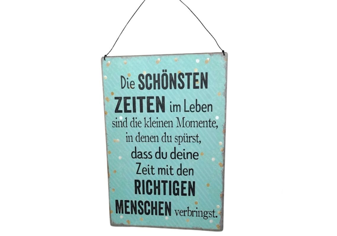 Deko Blechschild Aufhänger Die Schönsten Zeiten im Leben sind die kleinen Momente, in denen du spürst, dass du deine Zeit mit den Richtigen Menschen verbringst.