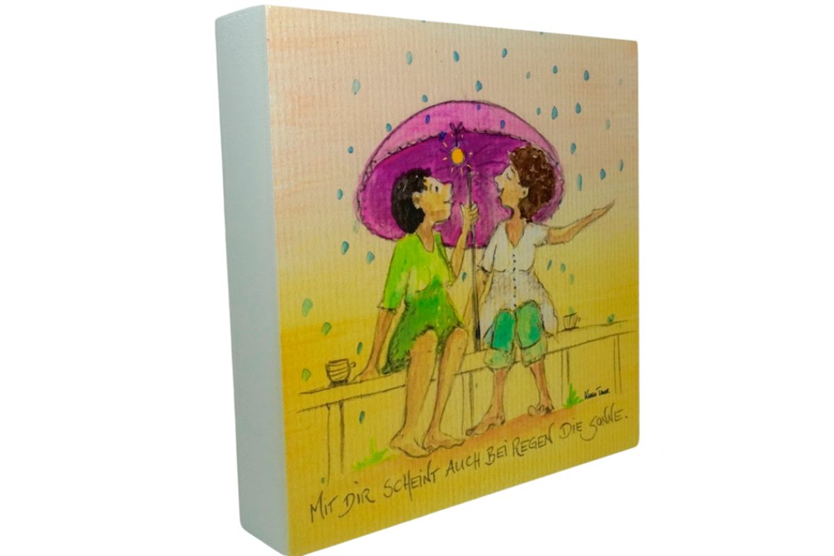 Holzbild Wandbild von Karin Tauer Mit Dir Scheint Auch Bei Regen Die Sonne