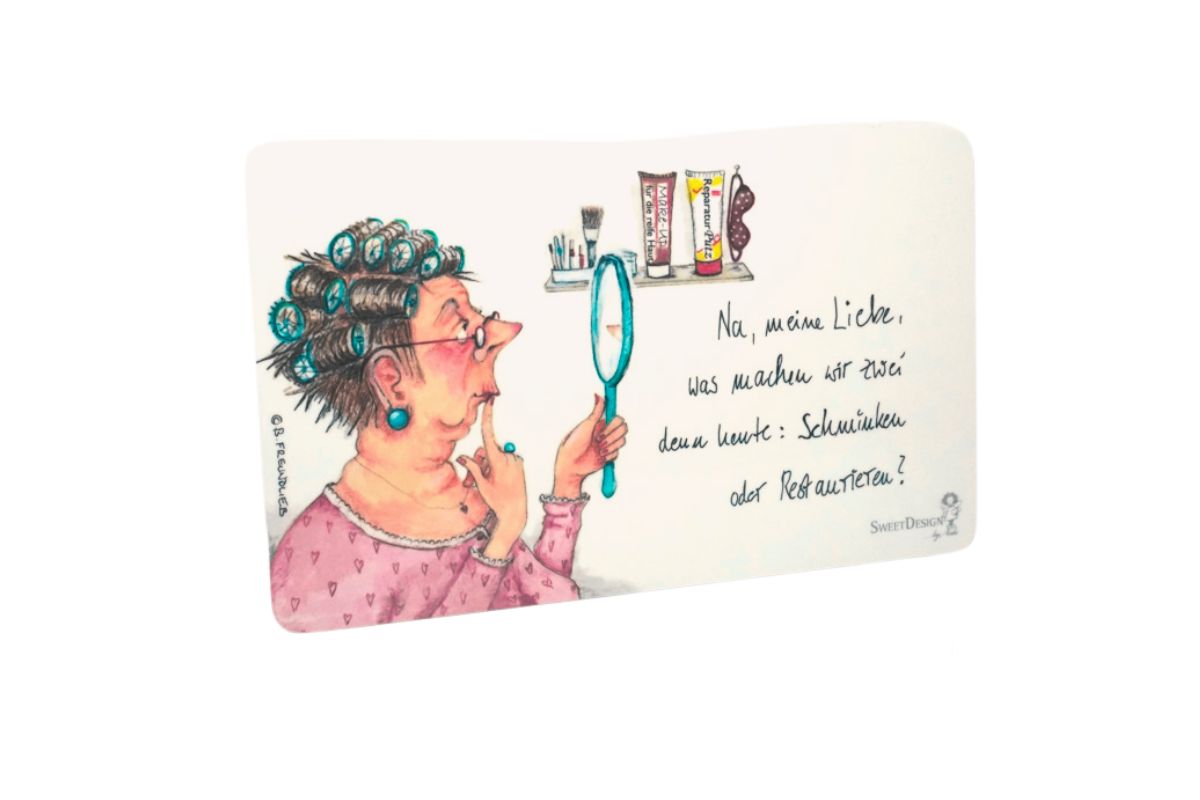 Frühstücksbrettchen Sweet Design B. Freundlieb Na, meine Liebe, was machen wir zwei denn heute: Schminken oder Restaurieren?